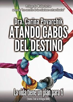 ATANDO CABOS DEL DESTINO. TOMO II. 4ª EDICIÓN | 9788418221026 | CARINA POVARCHIK, DOCTORA