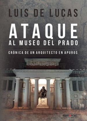 ATAQUE AL MUSEO DEL PRADO | 9788416359103 | DE LUCAS RUIZ, LUIS