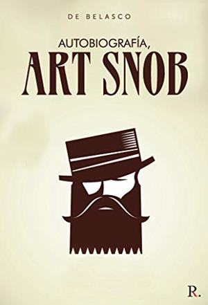 AUTOBIOGRAFÍA, ART SNOB | 9788418416576 | BELASCO, DE
