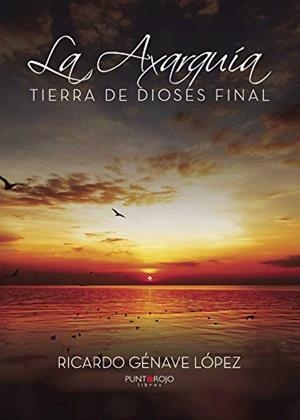 AXARQUÍA TIERRA DE DIOSES FINAL, LA | 9788416799473 | GÉNAVE LÓPEZ, RICARDO