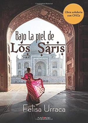 BAJO LA PIEL DE LOS SARIS | 9788418031519 | URRACA LÓPEZ, FELISA