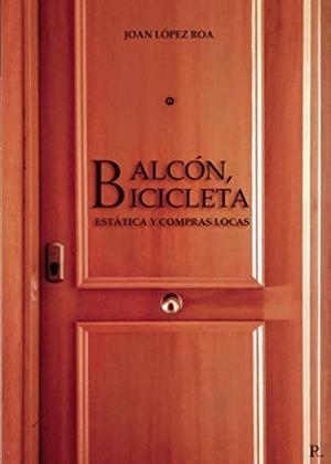 BALCÓN, BICICLETA ESTÁTICA Y COMPRAS LOCAS | 9788418503641 | LOPEZ ROA, JOAN