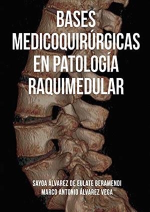 BASES MEDICOQUIRÚRGICAS EN PATOLOGÍA RAQUIMEDULAR | 9788417768645 | ÁLVAREZ VEGA, MARCO ANTONIO