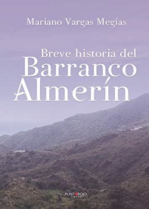 BREVE HISTORIA DEL BARRANCO ALMERÍN | 9788417907501 | VARGAS MEGÍAS, MARIANO