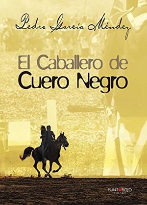 CABALLERO DE CUERO NEGRO I, EL | 9788416611263 | GARCÍA MÉNDEZ, PEDRO