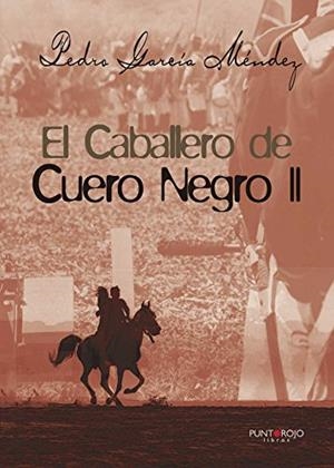 CABALLERO DE CUERO NEGRO II, EL | 9788416611270 | GARCÍA MÉNDEZ, PEDRO