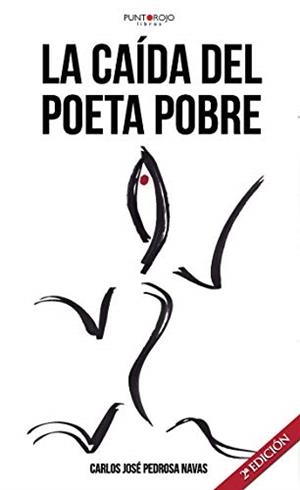 CAÍDA DEL POETA POBRE, LA | 9788417808150 | PEDROSA NAVAS, CARLOS JOSÉ