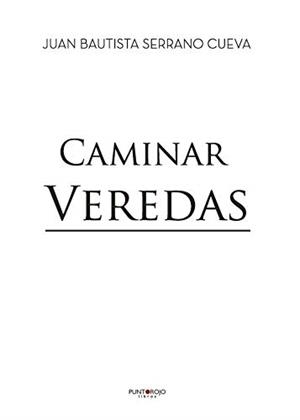 CAMINAR VEREDAS | 9788417237097 | BAUTISTA SERRANO CUEVA, JUAN