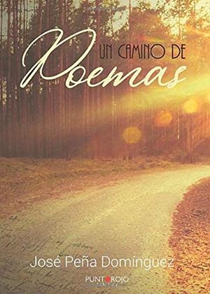 CAMINO DE POEMAS, UN | 9788418109911 | PEÑA DOMÍNGUEZ, JOSÉ