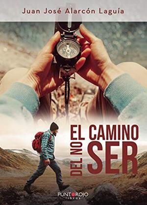 CAMINO DEL NO-SER, EL | 9788418109607 | ALARCÓN LAGUÍA, JUAN JOSÉ