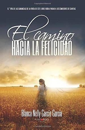 CAMINO HACIA LA FELICIDAD, EL | 9788416722617 | GARCÍA GARCÍA, BLANCA NELLY