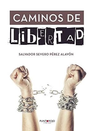 CAMINOS DE LIBERTAD | 9788416877386 | PÉREZ ALAYÓN, SALVADOR SEVERO