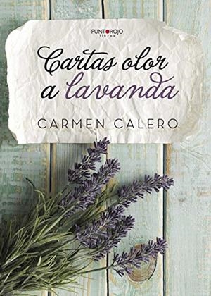 CARTAS OLOR A LAVANDA | 9788416611799 | CALERO JIMÉNEZ, CARMEN