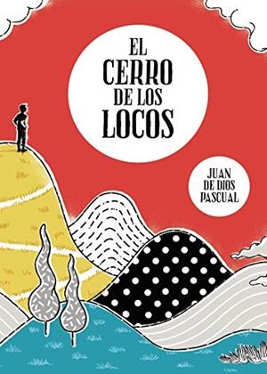 CERRO DE LOS LOCOS, EL | 9788416979608 | DE DIOS PASCUAL, JUAN