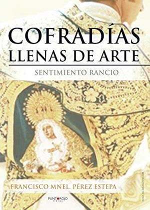 COFRADÍAS LLENAS DE ARTE | 9788416068784 | PÉREZ ESTEPA, FRANCISCO