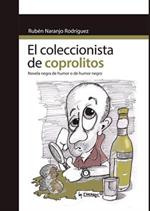 COLECCIONISTA DE COPROLITOS, EL | 9788418314476 | NARANJO RODRÍGUEZ, RUBÉN