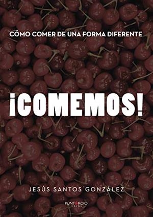 COMO COMER DE UNA FORMA DIFERENTE. ¡COMEMOS! | 9788417479268 | SANTOS GONZÁLEZ, JESÚS