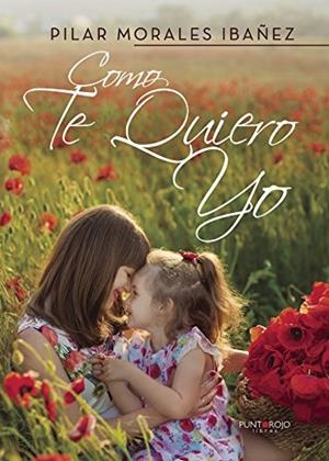 COMO TE QUIERO YO | 9788417004446 | MORALES IBAÑEZ, PILAR