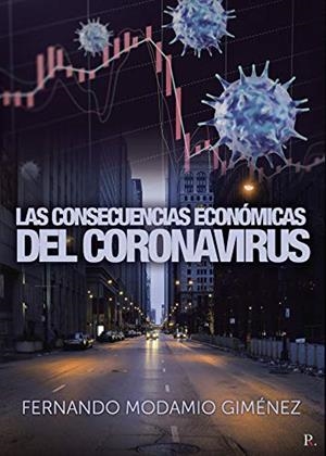 CONSECUENCIAS ECONÓMICAS DEL CORONAVIRUS, LAS | 9788418503559 | MODAMIO GIMÉNEZ, FERNANDO