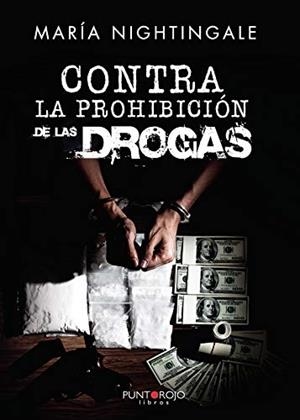 CONTRA LA PROHIBICIÓN DE LAS DROGAS | 9788418416804 | NIGHTINGALE, MARÍA