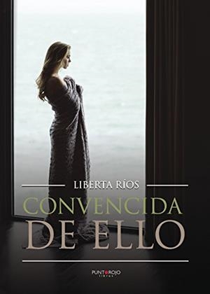 CONVENCIDA DE ELLO | 9788416799039 | RÍOS, LIBERTA