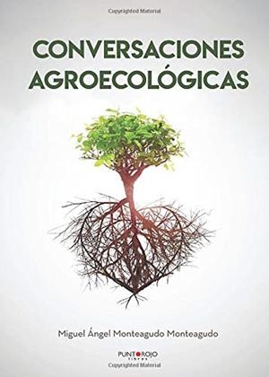 CONVERSACIONES AGROECOLÓGICAS | 9788418031410 | MONTEAGUDO MONTEAGUDO, MIGUEL ÁNGEL