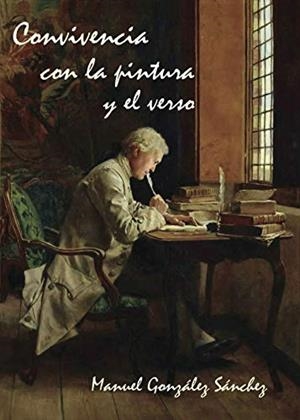 CONVIVENCIA CON LA PINTURA Y EL VERSO | 9788417004033 | GONZÁLEZ SÁNCHEZ, MANUEL