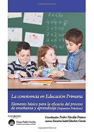 CONVIVENCIA EN EDUCACIÓN PRIMARIA, LA | 9788416722037 | SÁNCHEZ GARCÍA, ENCARNA ISABEL