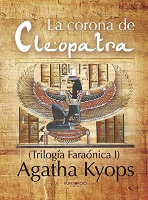 CORONA DE CLEOPATRA, LA | 9788416722174 | KYOPS, AGATHA