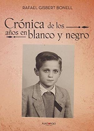 CRÓNICA DE LOS AÑOS EN BLANCO Y NEGRO | 9788417110895 | GISBERT BONELL, RAFAEL