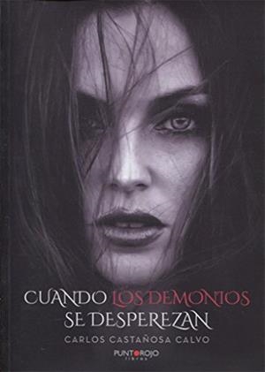 CUANDO LOS DEMONIOS SE DESPEREZAN | 9788417004088 | CASTAÑOSA CALVO, CARLOS