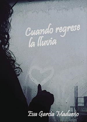 CUANDO REGRESE LA LLUVIA | 9788417295011 | GARCÍA MADUEÑO, EVA