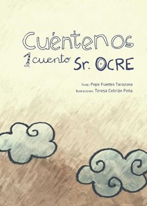 CUÉNTENOS UN CUENTO SEÑOR OCRE | 9788415679080 | FUERTES TARAZONA, PEPE