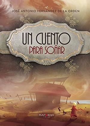 CUENTO PARA SOÑAR, UN | 9788416658121 | FERNÁNDEZ DE LA ORDEN, JOSÉ ANTONIO