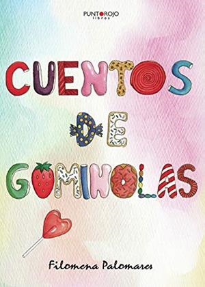CUENTOS DE GOMINOLAS | 9788417520335 | PALOMARES, FILOMENA