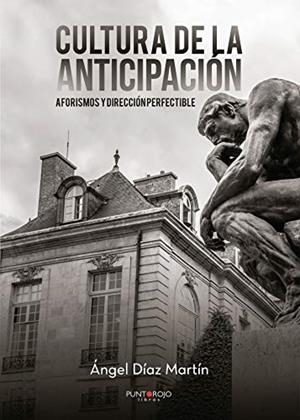 CULTURA DE LA ANTICIPACIÓN | 9788418402951 | DÍAZ MARTÍN, ÁNGEL