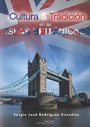 CULTURA Y TRADICIÓN EN LAS ISLAS BRITÁNICAS | 9788416877218 | RODRÍGUEZ GONZÁLEZ, SERGIO JOSÉ