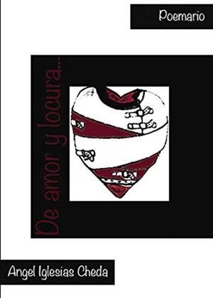 DE AMOR Y LOCURA | 9788415833710 | IGLESIAS CHEDA, ÁNGEL