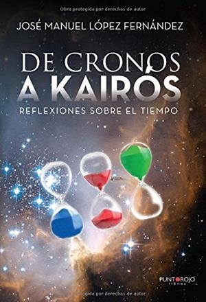 DE CRONOS A KAIRÓS (REFLEXIONES SOBRE EL TIEMPO) | 9788417295479 | LÓPEZ FERNÁNDEZ, JOSÉ MANUEL