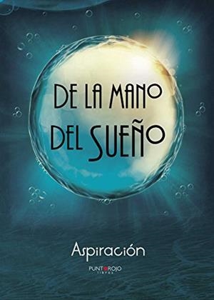 DE LA MANO DEL SUEÑO | 9788416658701 | ASPIRACIÓN