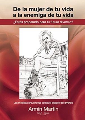DE LA MUJER DE TU VIDA A LA ENEMIGA DE TU VIDA | 9788416359608 | MARTIN A, ARMIN