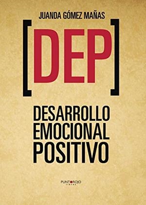 DEP. DESARROLLO EMOCIONAL POSITIVO | 9788416007257 | GÓMEZ MAÑAS, JUANDA