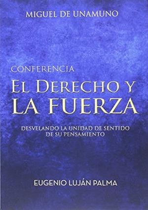 DERECHO Y LA FUERZA. MIGUEL DE UNAMUNO, EL | 9788417205171 | LUJAN PALMA, EUGENIO