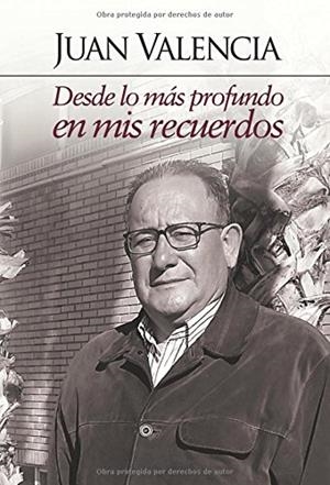 DESDE LO MÁS PROFUNDO EN MIS RECUERDOS | 9788416722129 | VALENCIA ALONSO, JUAN
