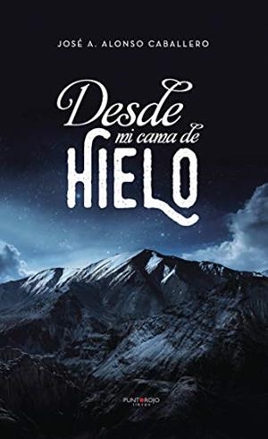 DESDE MI CAMA DE HIELO | 9788417520250 | ALONSO CABALLERO, JOSÉ ANTONIO