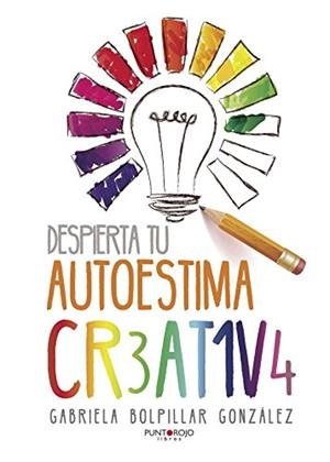 DESPIERTA TU AUTOESTIMA CREATIVA | 9788416722792 | BOLPILLAR GONZÁLEZ, GABRIELA