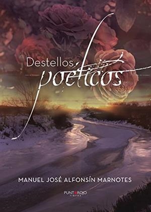 DESTELLOS POÉTICOS | 9788417004354 | ALFONSÍN MARNOTES, MANUEL JOSÉ