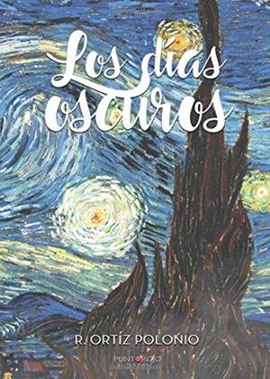 DÍAS OSCUROS, LOS | 9788417768102 | ORTÍZ POLONIO, R.
