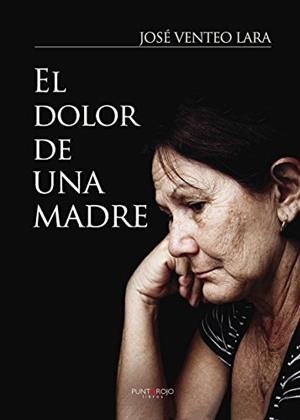 DOLOR DE UNA MADRE, EL | 9788416274222 | VENTEO LARA, JOSÉ