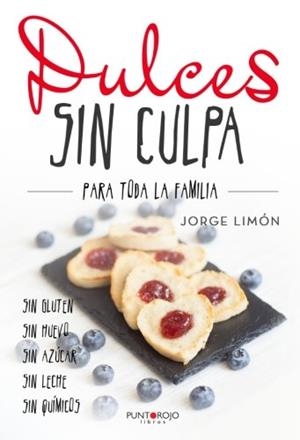 DULCES SIN CULPA PARA TODA LA FAMILIA | 9788417004286 | LIMÓN CASTELLANO, JORGE